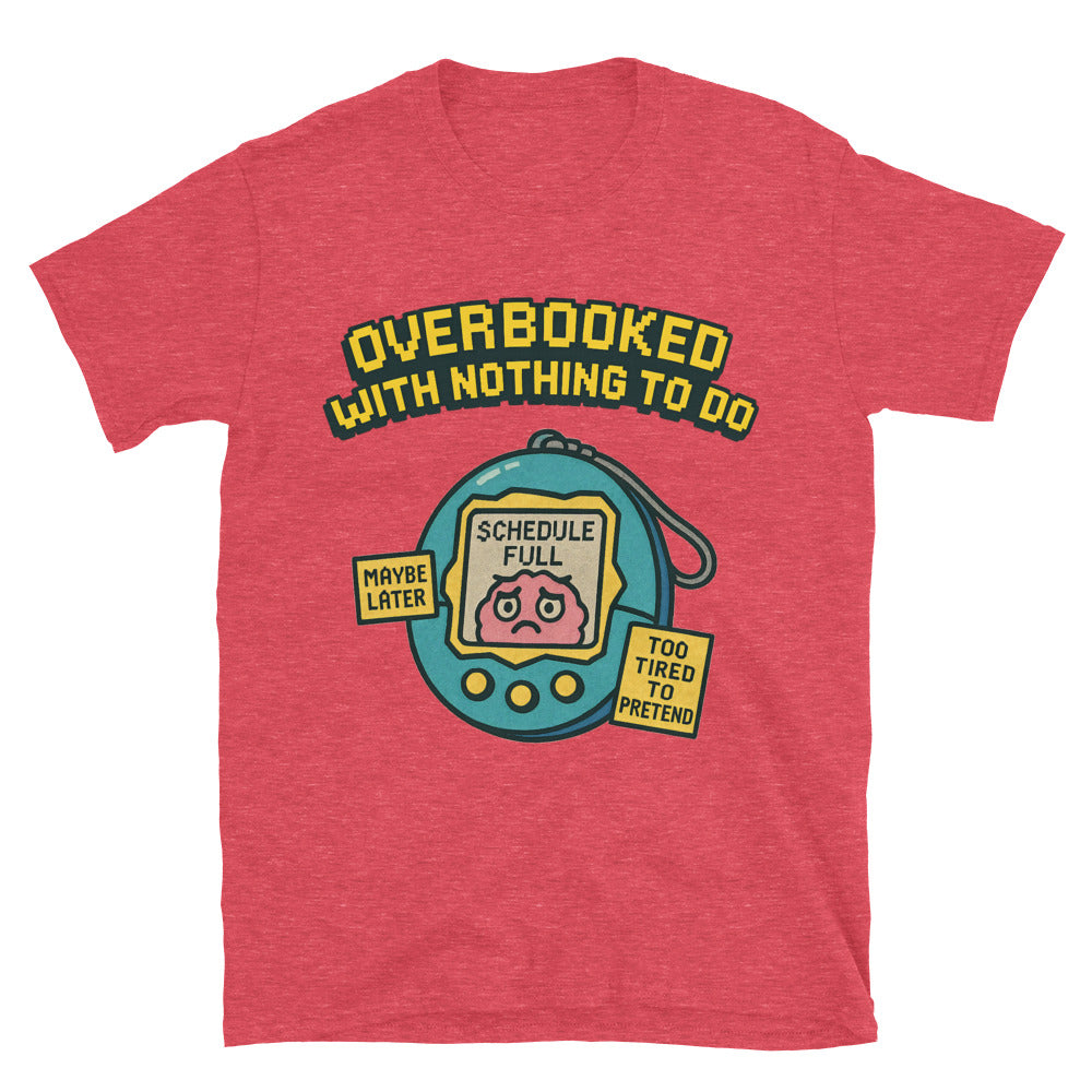 Overbooked With Nothing To Do T-Shirt