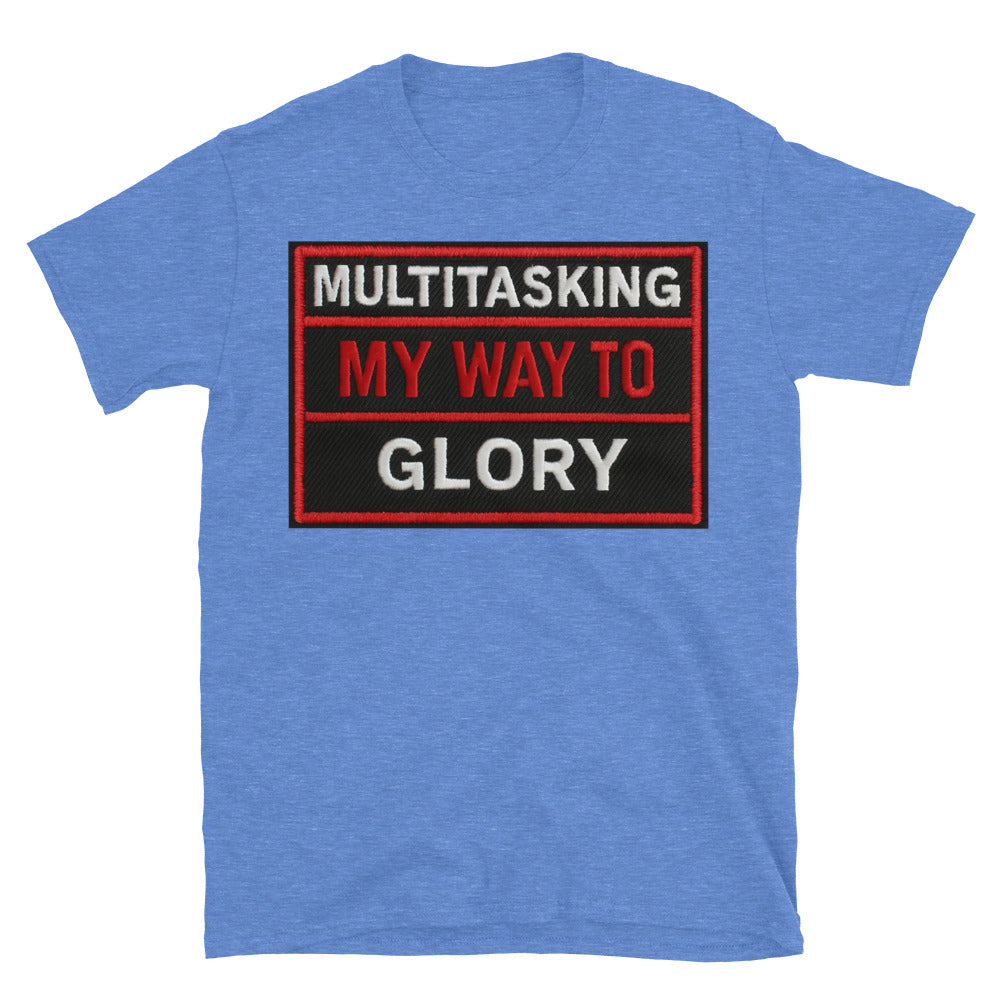 Multitasking My Way to Glory T-Shirt