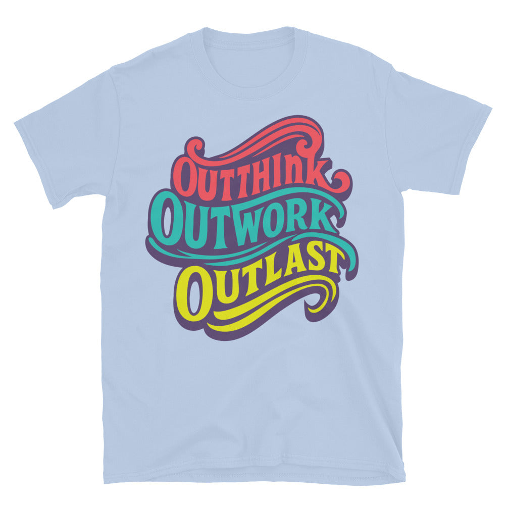 Outthink. Outwork. Outlast T-Shirt