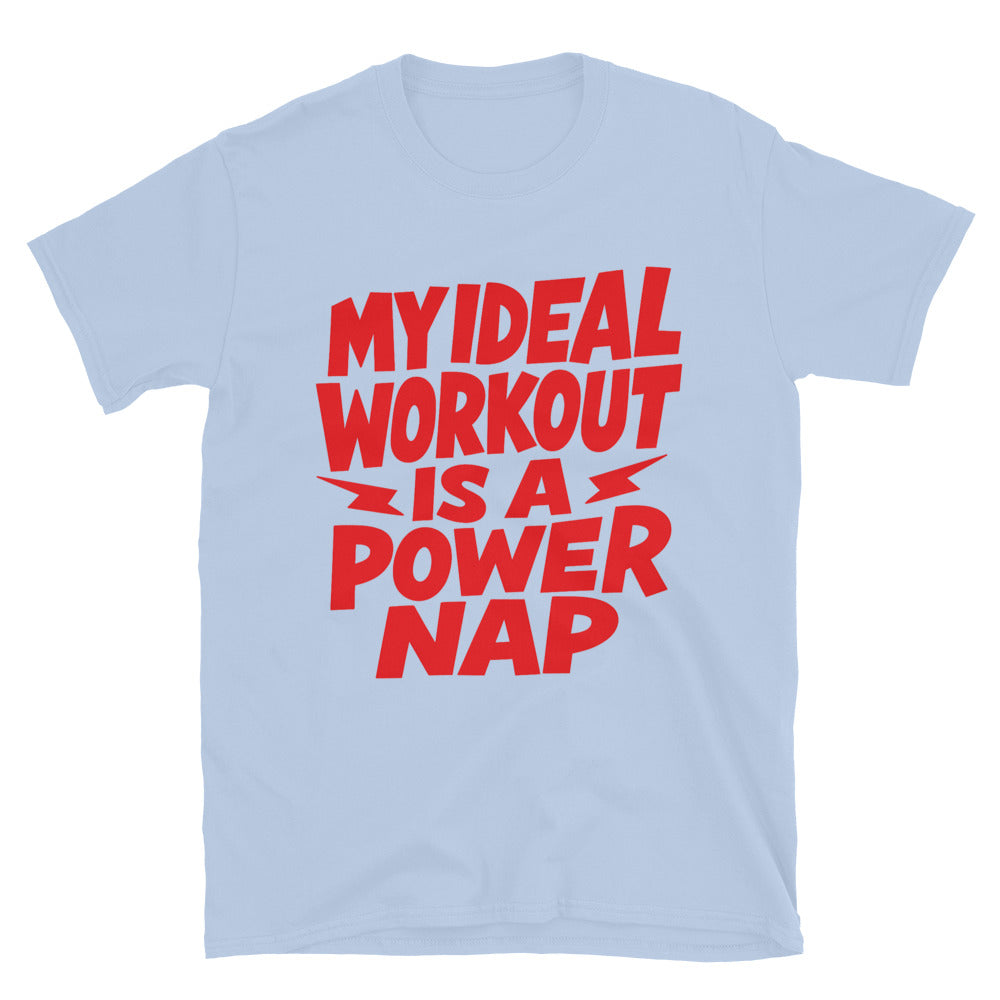 My Ideal Workout Is A Power Nap T-Shirt