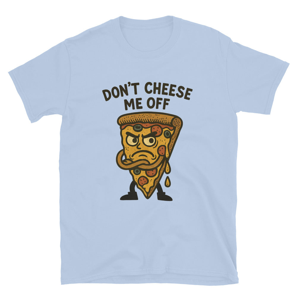 Don't Cheese Me Off T-Shirt