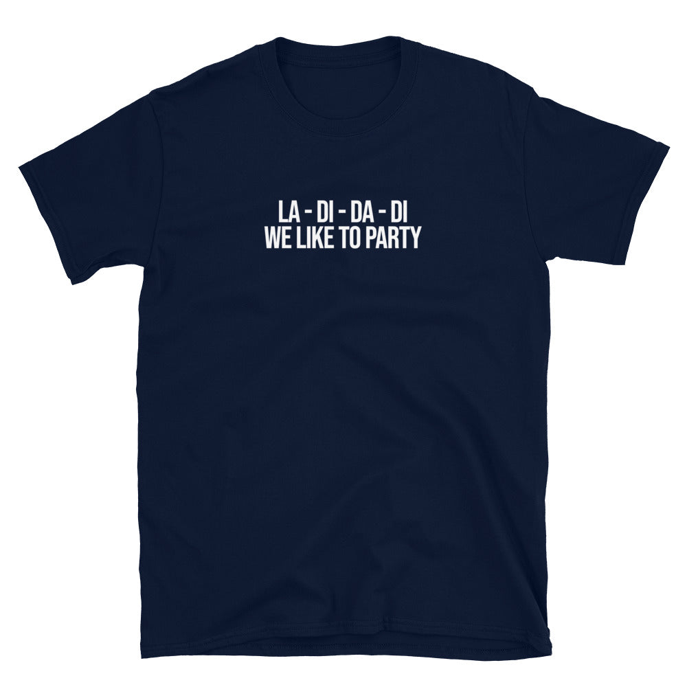 La-di-da-di We Like To Party T-Shirt