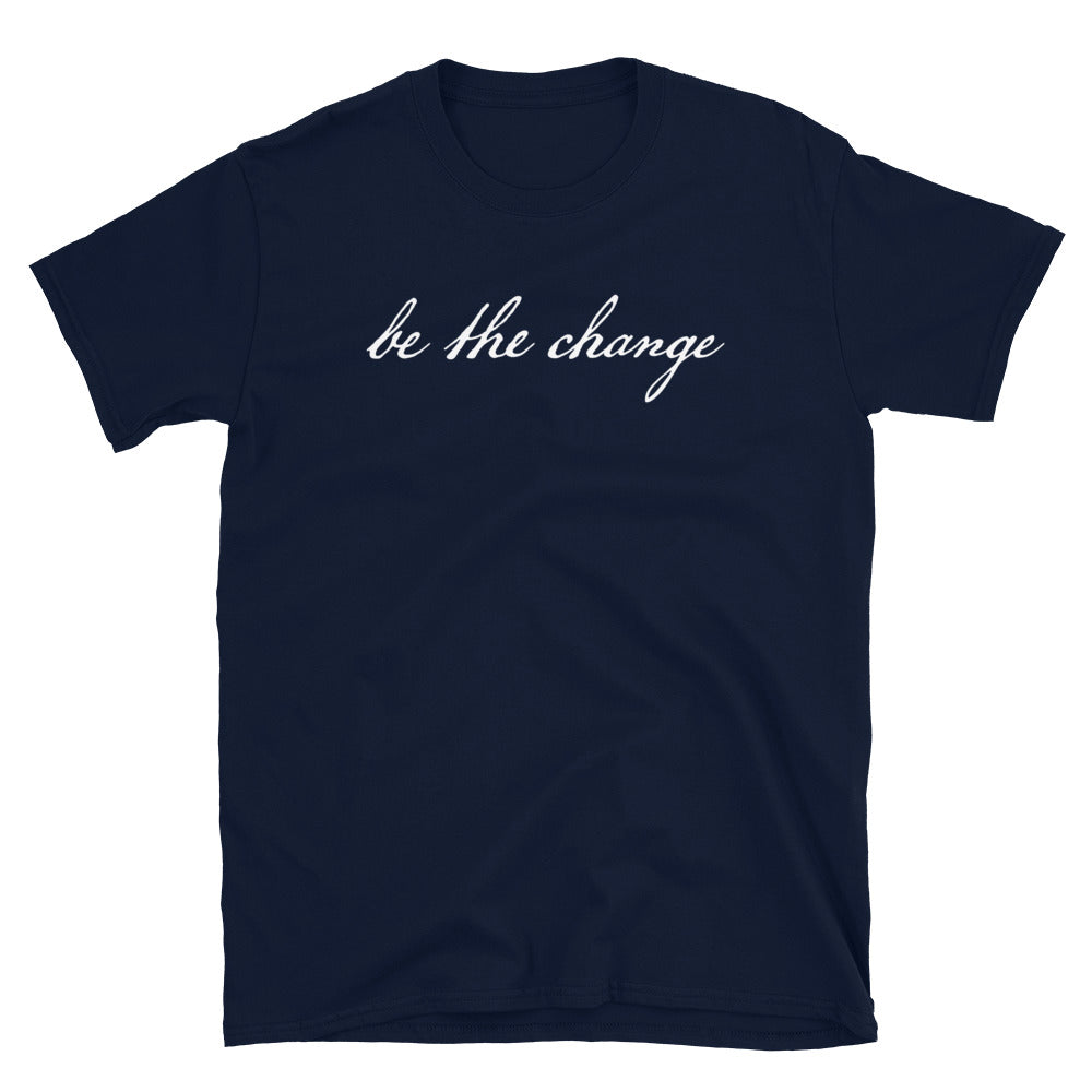 Be The Change T-Shirt