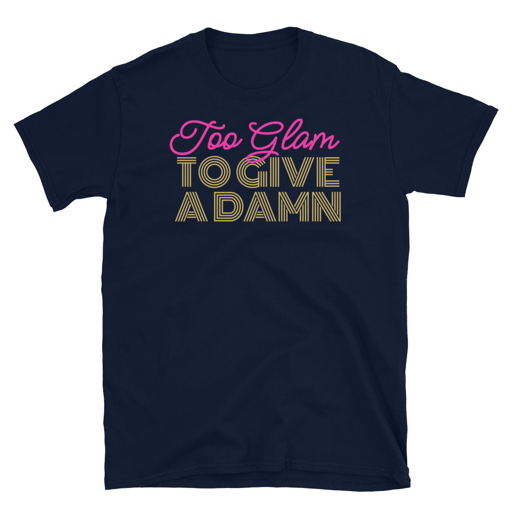 Too Glam To Give A Damn T-Shirt Style001