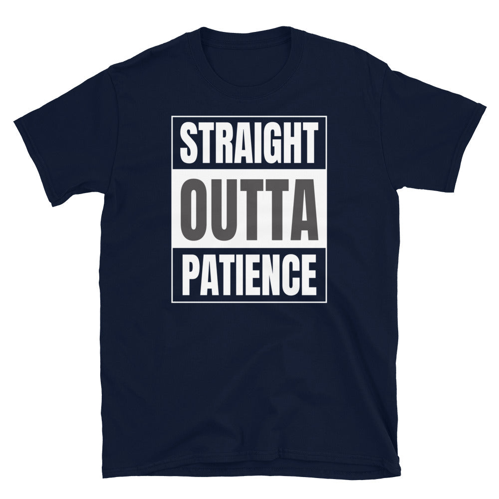 Straight Outta Patience T-Shirt