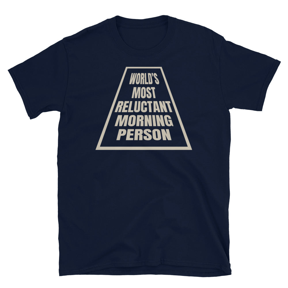World’s Most Reluctant Morning Person T-Shirt