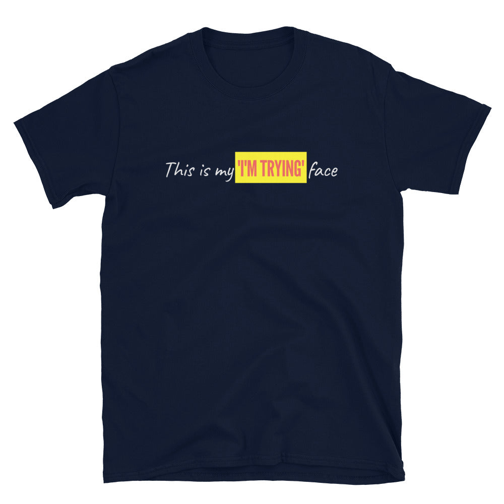 This Is My 'I'm Trying' Face T-Shirt