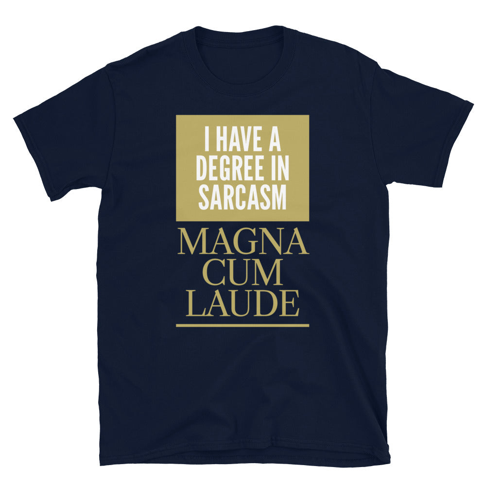 I Have A Degree In Sarcasm T-Shirt