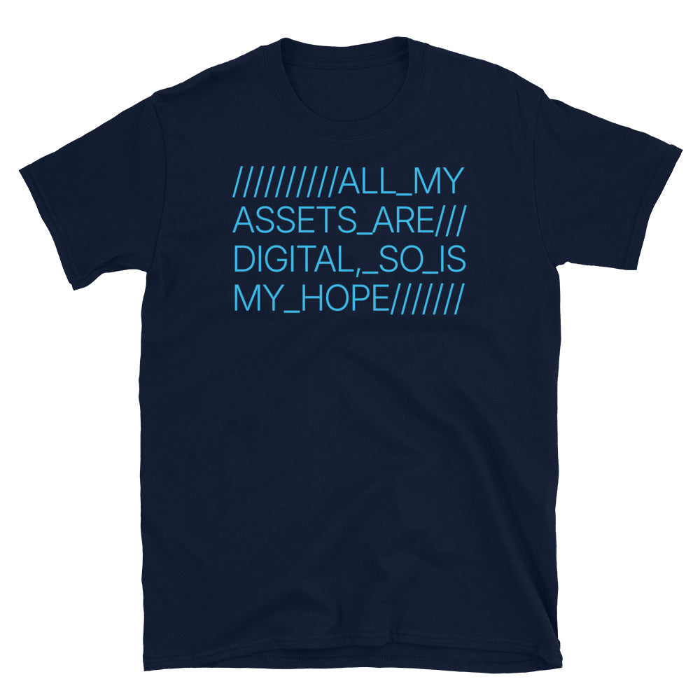 All My Assets Are Digital, So Is My Hope T-Shirt