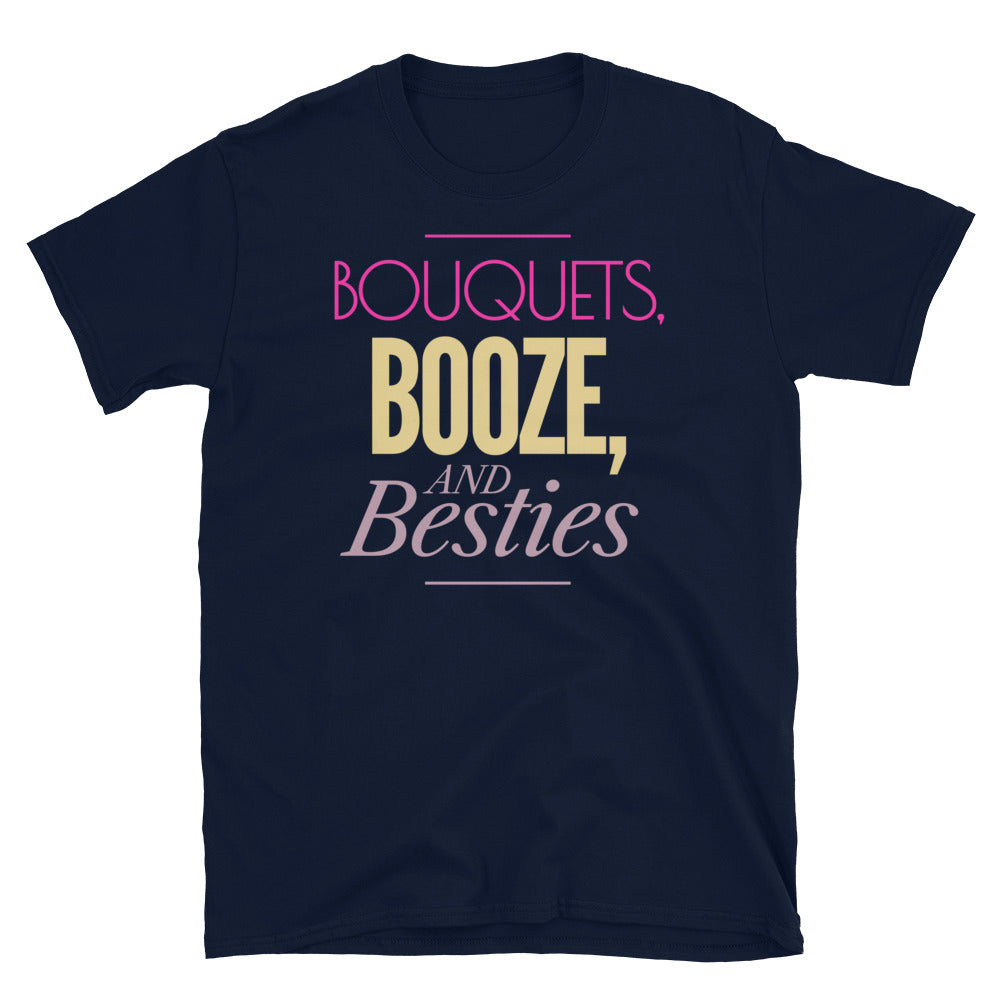 Bouquets, Booze, And Besties T-Shirt