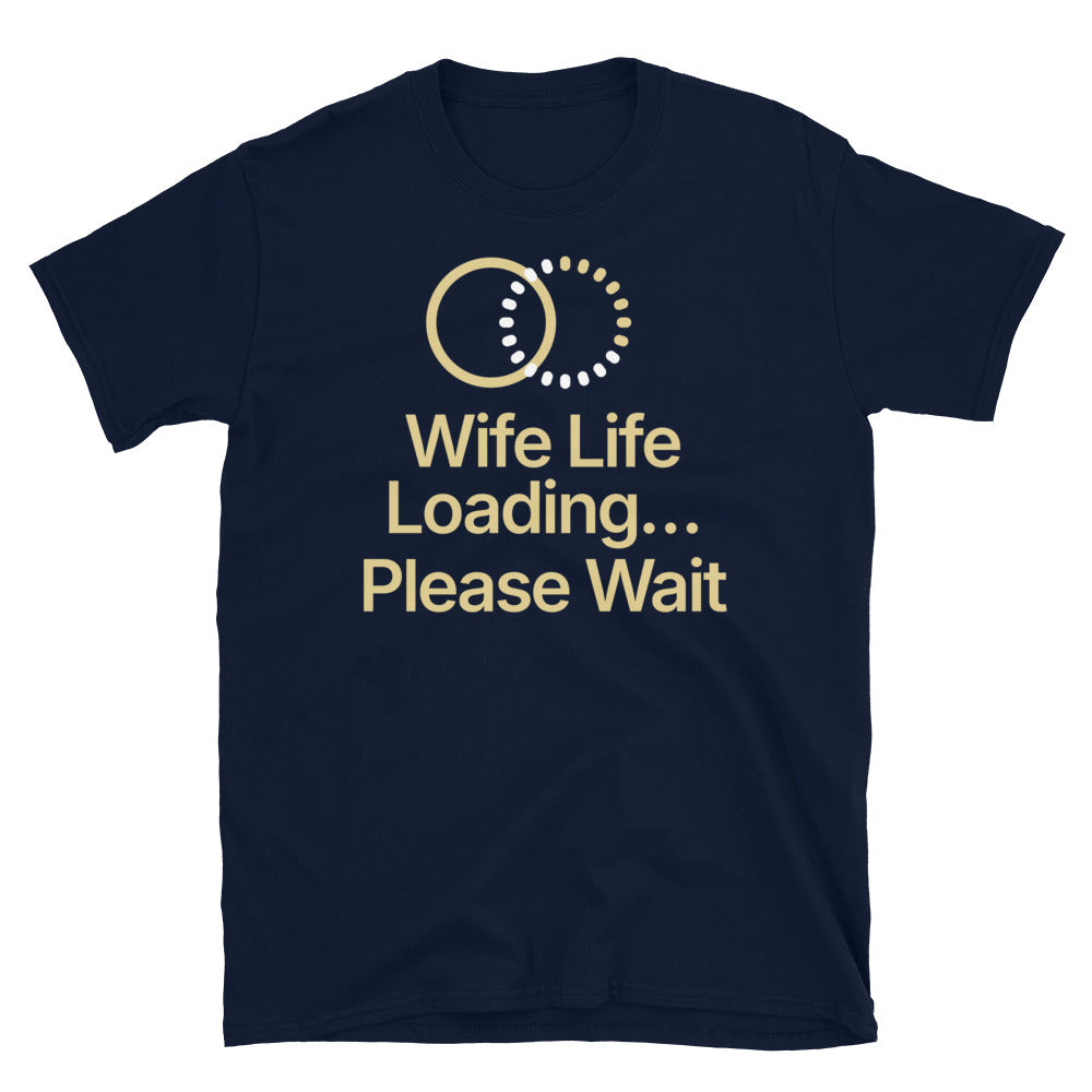 Wife Life Loading… Please Wait T-Shirt