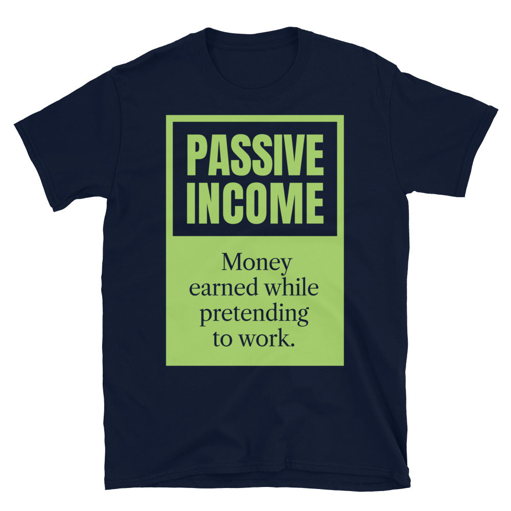Passive Income Pretending To Work T-Shirt