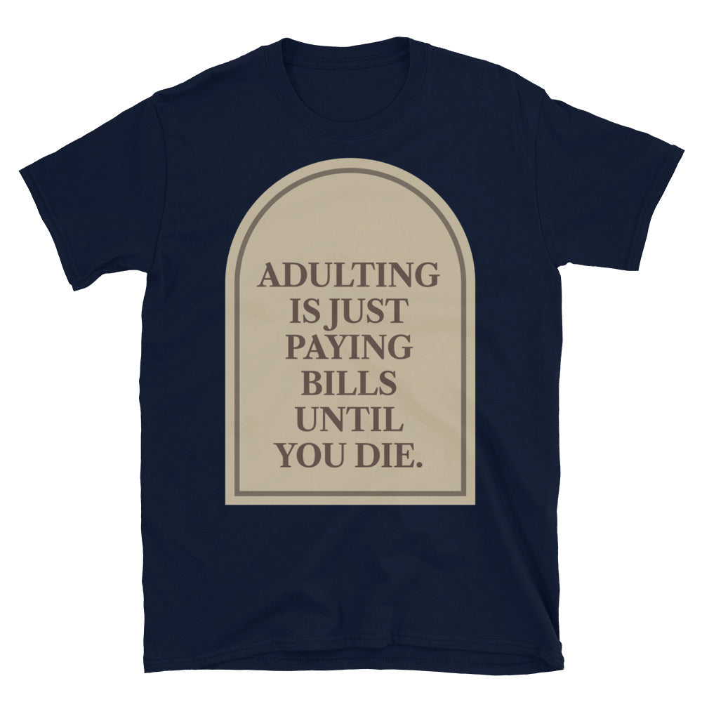 Adulting Is Just Paying Bills T-Shirt