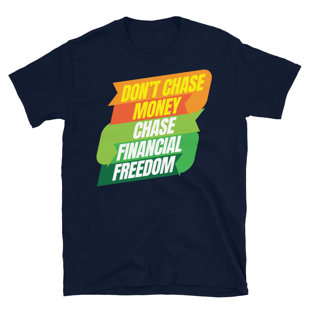 Don’t Chase Money T-Shirt
