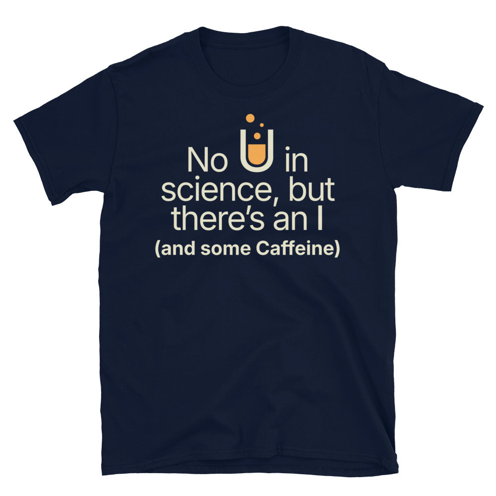 No U In Science, But There’s An I (And Some Caffeine) T-Shirt