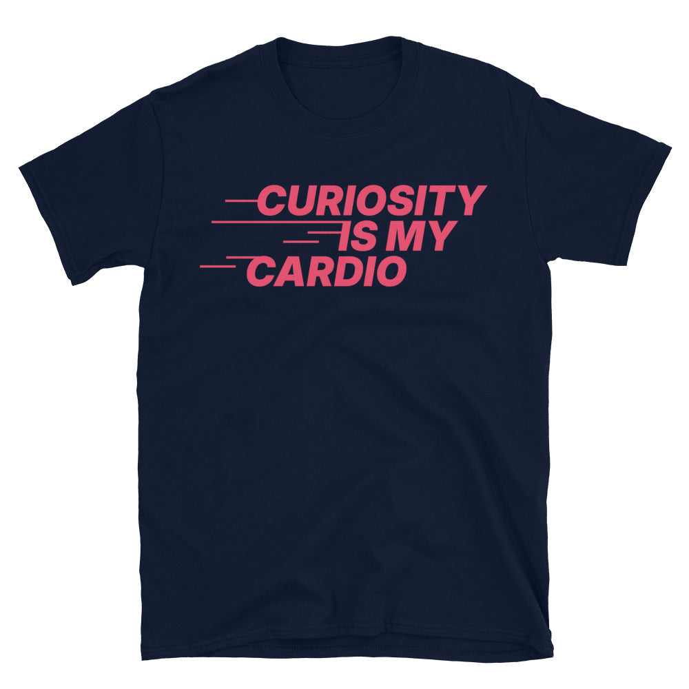 Curiosity Is My Cardio T-Shirt