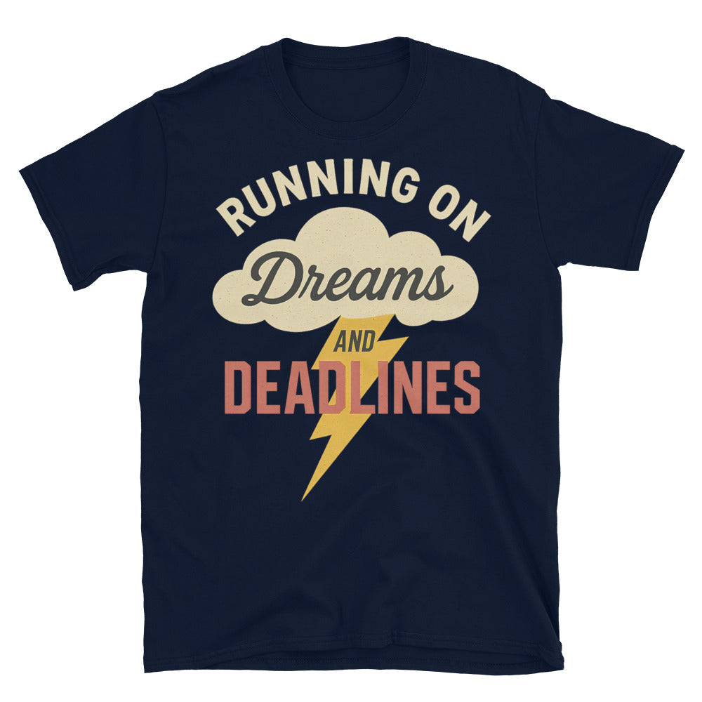 Running On Dreams And Deadlines T-Shirt
