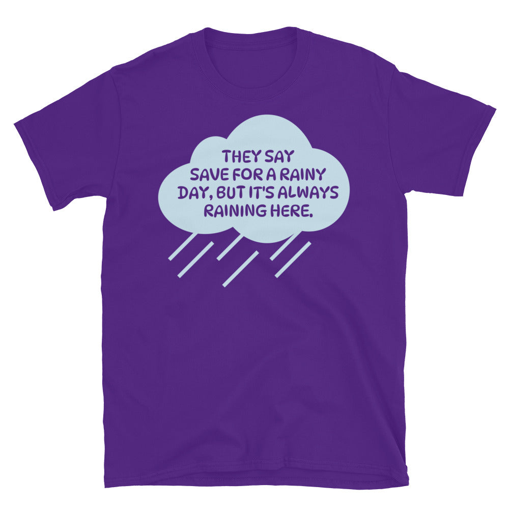 They Say Save For A Rainy Day T-Shirt