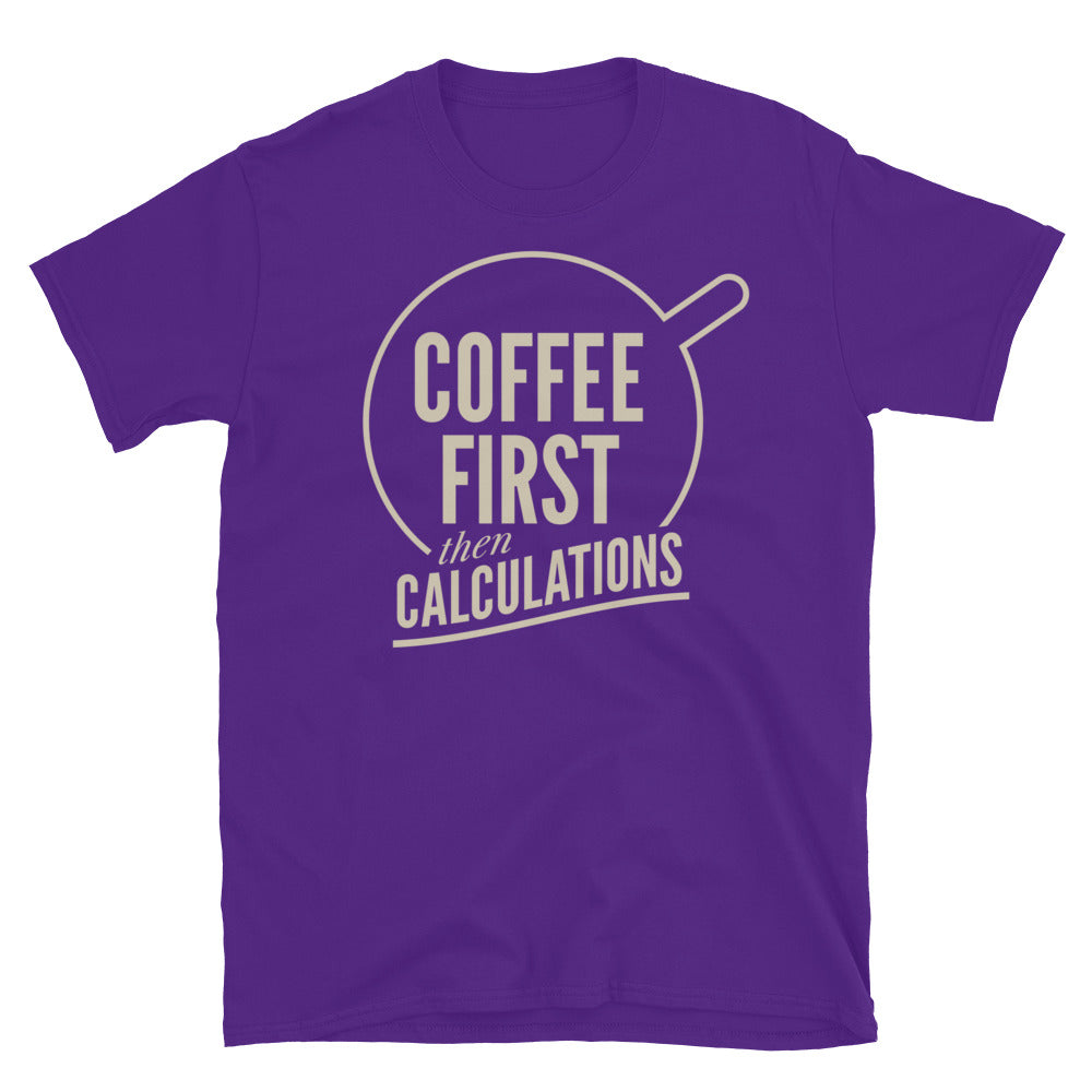 Coffee First, Then Calculations T-Shirt
