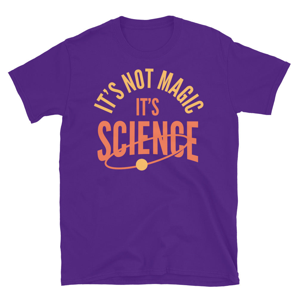 It’s Not Magic. It’s Science T-Shirt