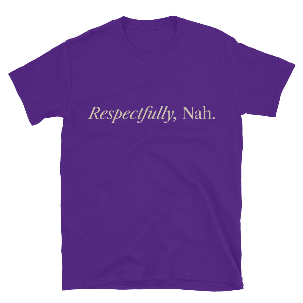 Respectfully, Nah T-Shirt
