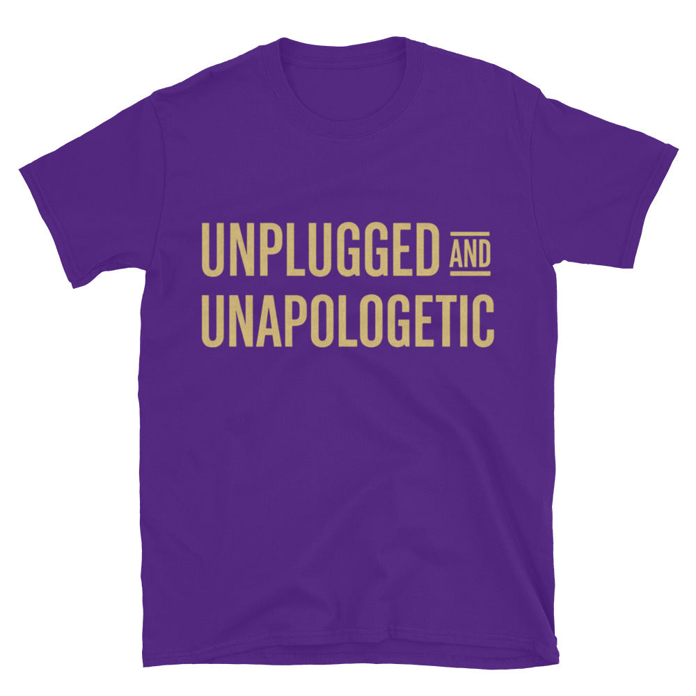 Unplugged And Unapologetic T-Shirt