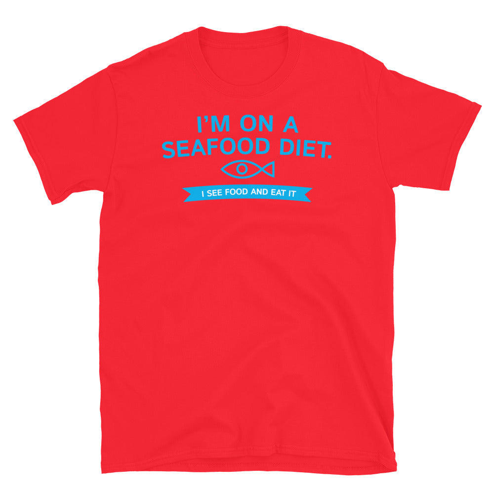 I’m On A Seafood Diet. I See Food And Eat It T-Shirt