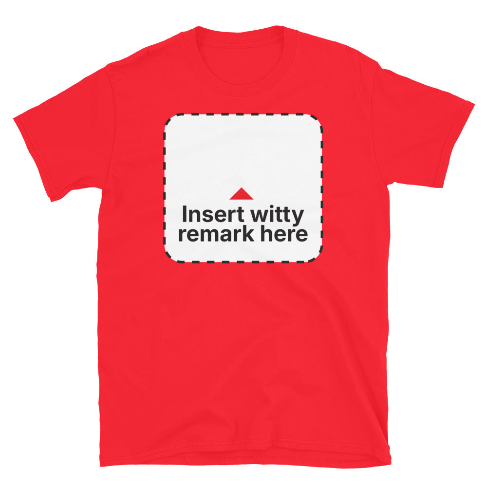 Insert Witty Remark Here T-Shirt