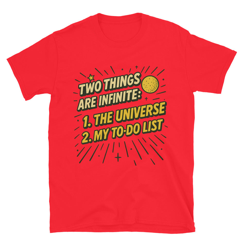 Two Things Are Infinite: 1. Universe; 2: My To Do List T-Shirt