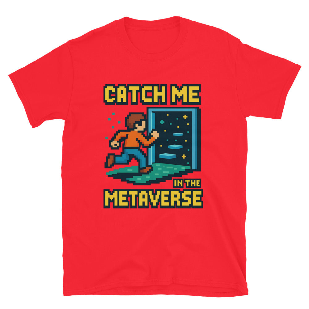 Catch Me In The Metaverse T-Shirt Style001