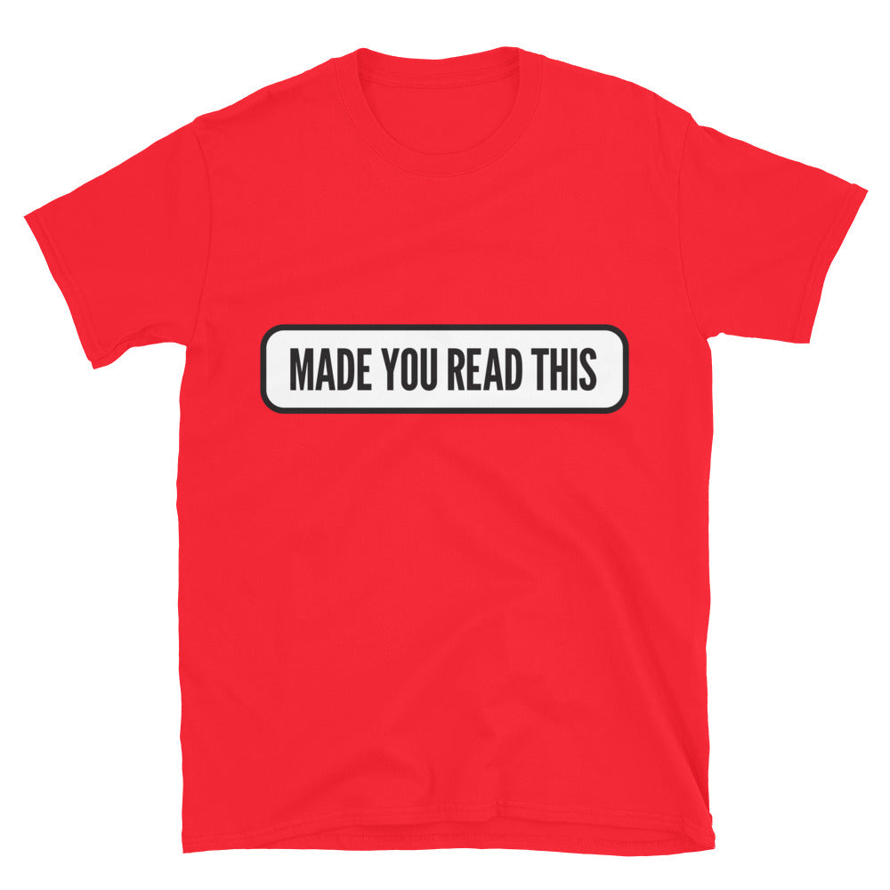 Made You Read This T-Shirt