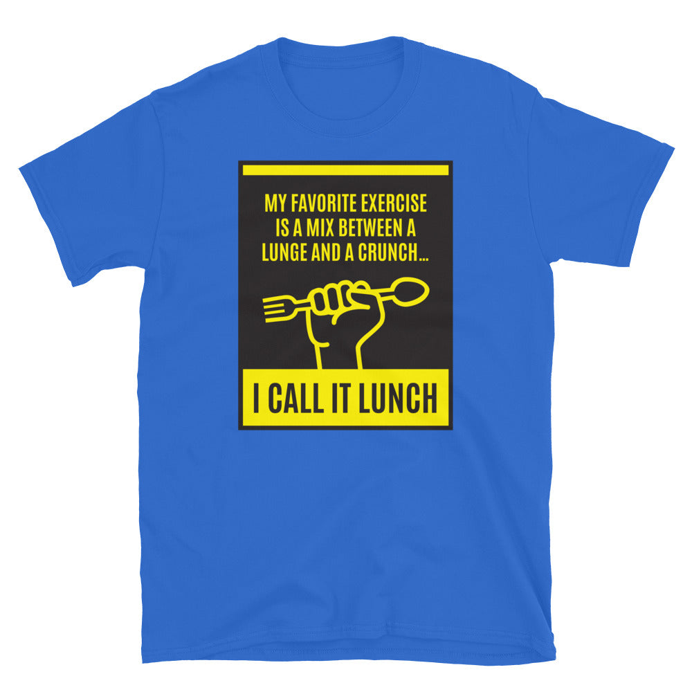 My Favorite Exercise Is A Mix Between A Lunge And A Crunch… I Call It Lunch T-Shirt