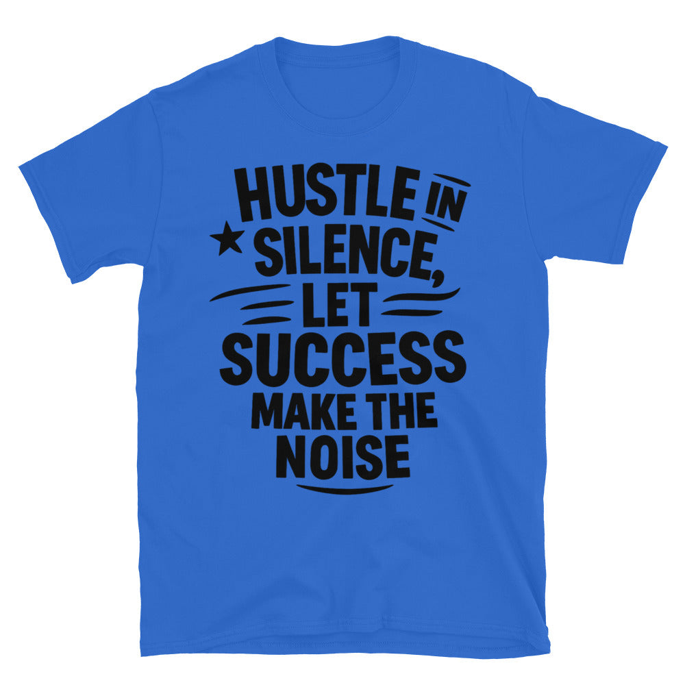Hustle In Silence T-Shirt