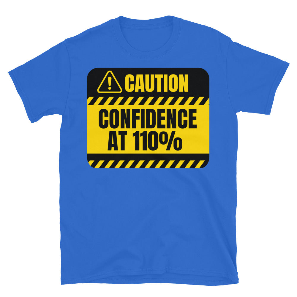Caution: Confidence At 110% T-Shirt