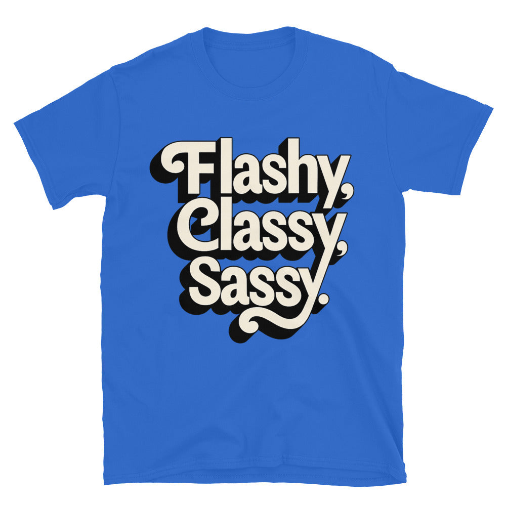 Flashy, Classy, Sassy T-Shirt