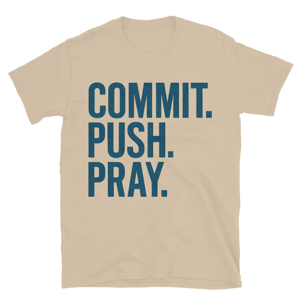 Commit. Push. Pray T-Shirt