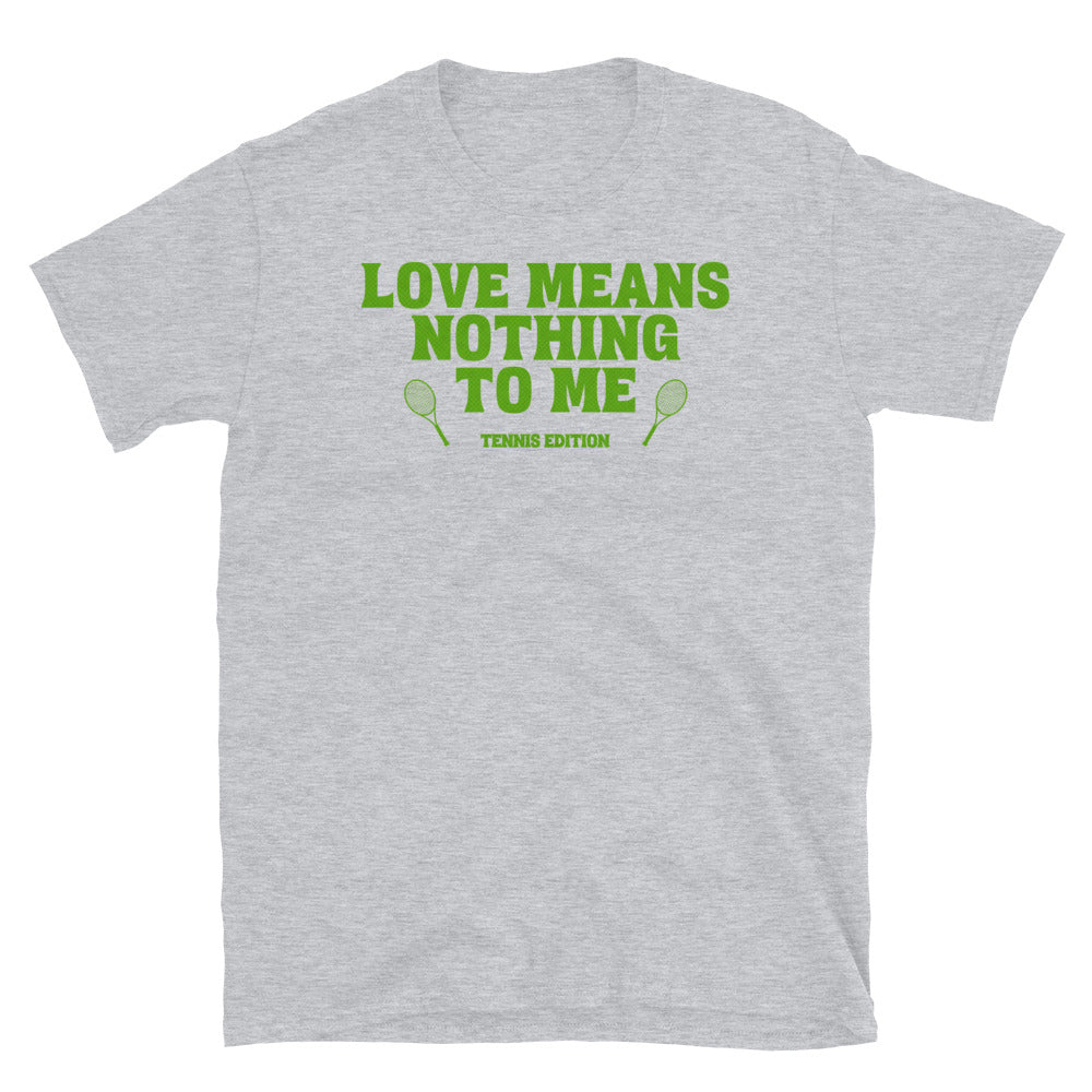 Love Means Nothing to Me Tennis Edition T-Shirt