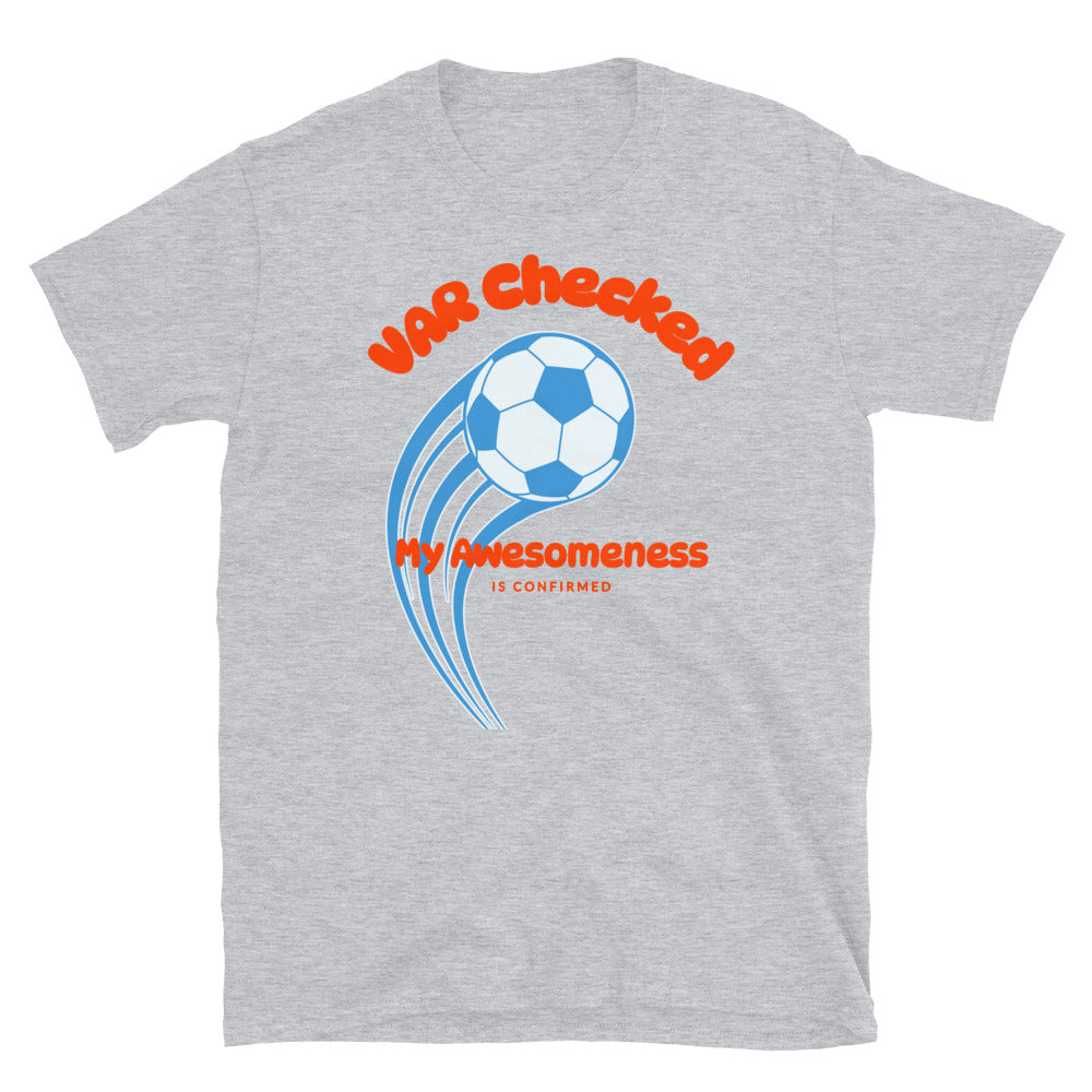 VAR Checked My Awesomeness is Confirmed Soccer T-Shirt