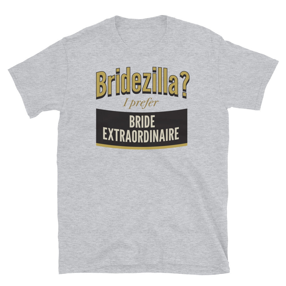 Bridezilla Bride Extraordinaire T-Shirt