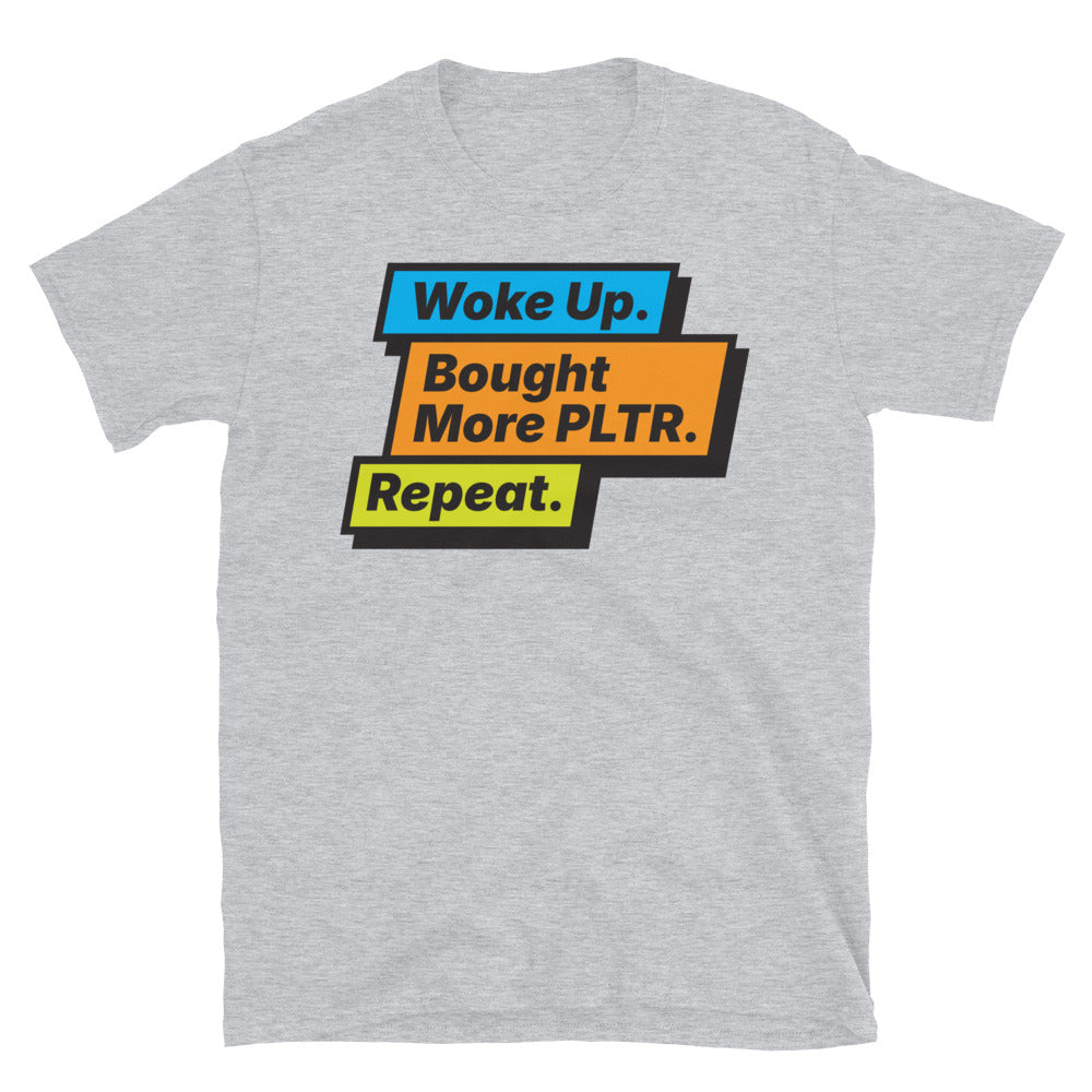 Woke Up. Bought More PLTR. Repeat. T-Shirt