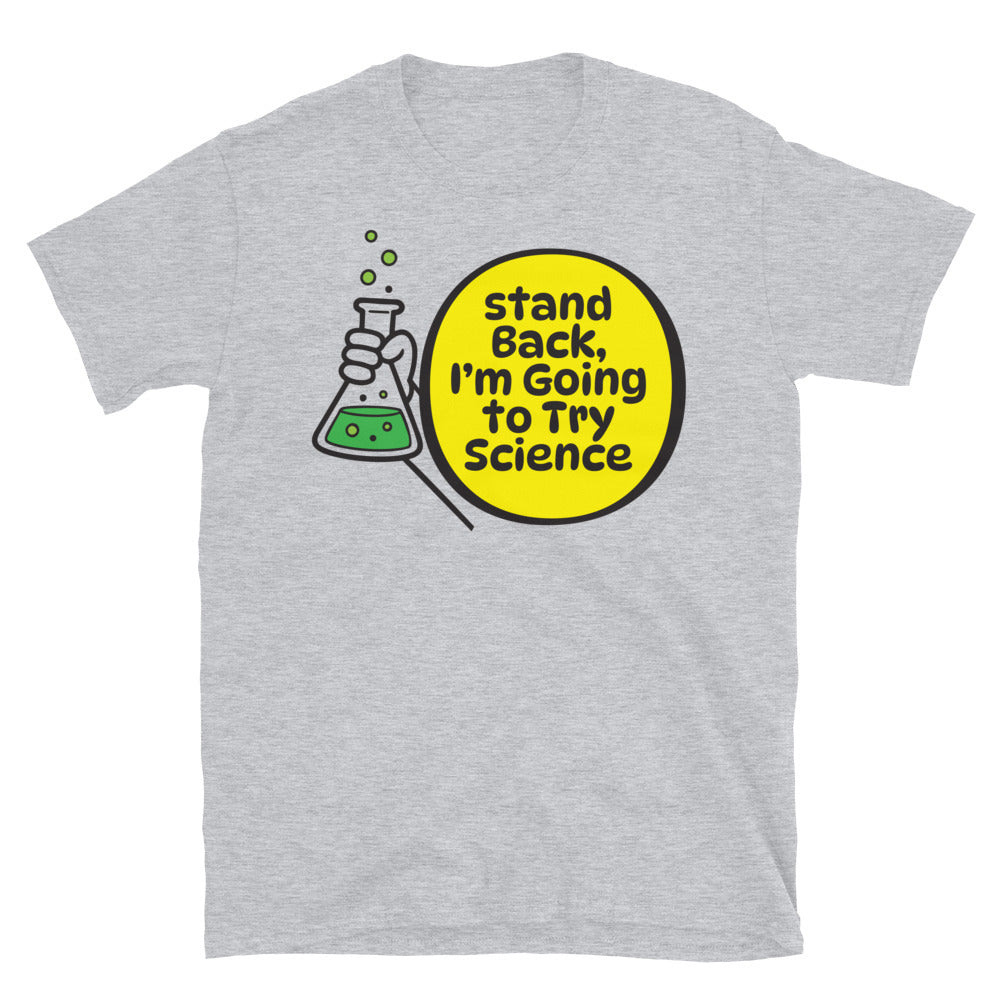 Stand Back, I’m Going To Try Science T-Shirt