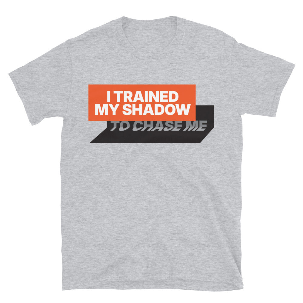 I Trained My Shadow To Chase Me T-Shirt