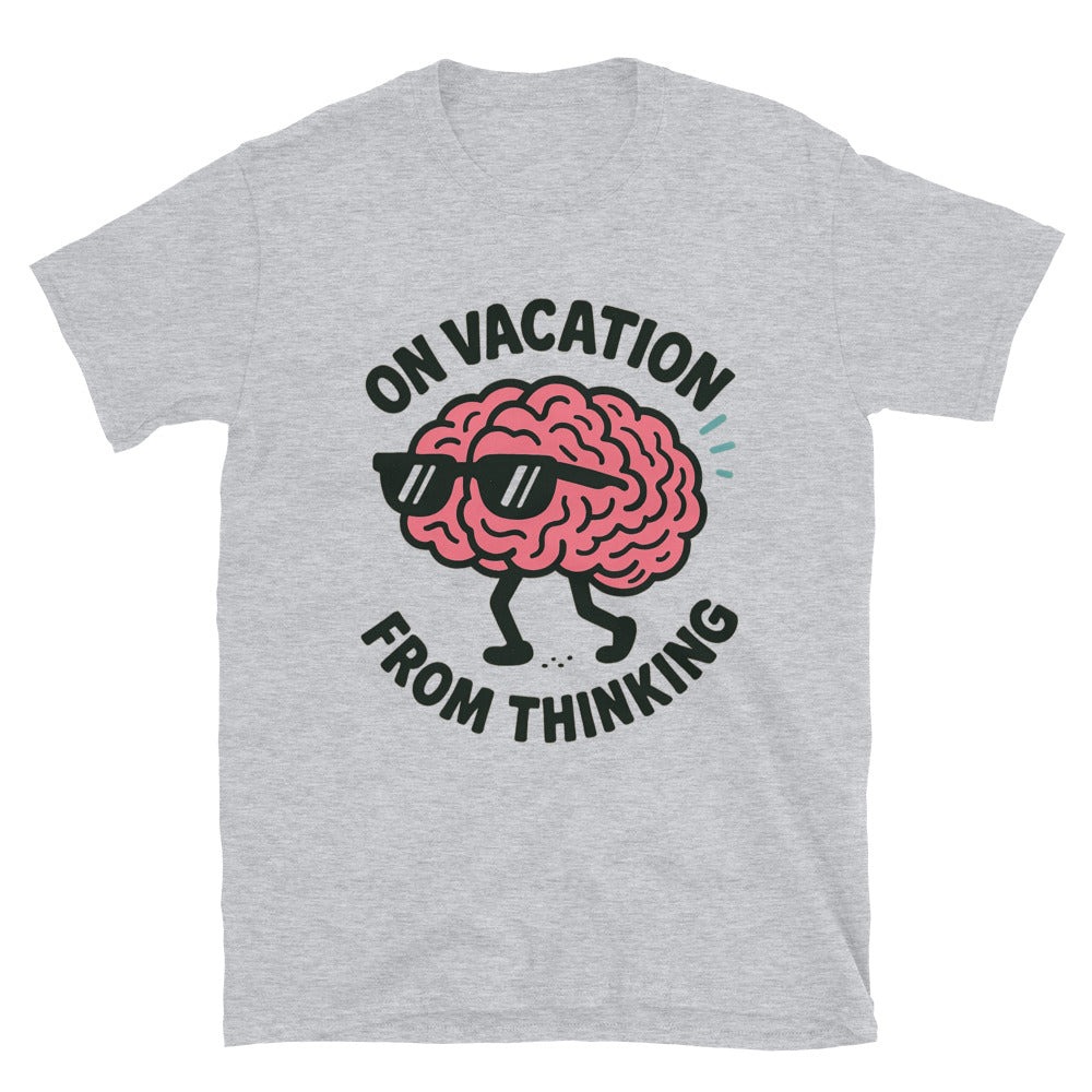 On Vacation From Thinking T-Shirt