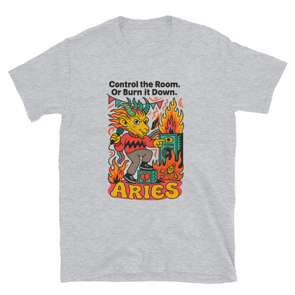 Aries: Control the Room. Or Burn it Down T-Shirt