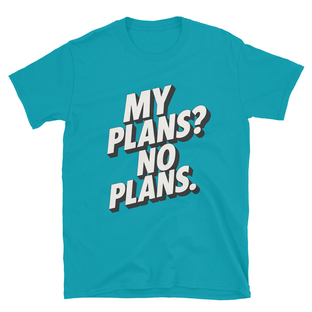 My Plans? No Plans T-Shirt