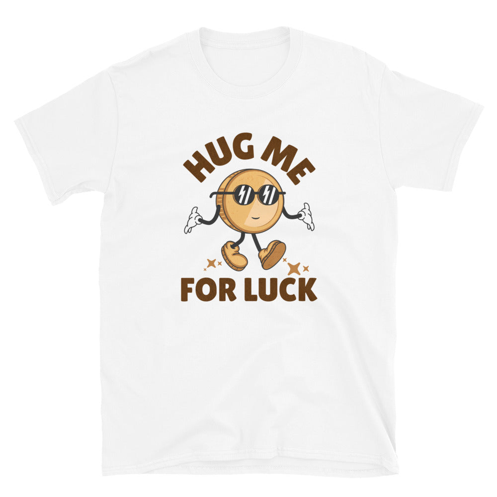 Hug Me For Luck T-Shirt