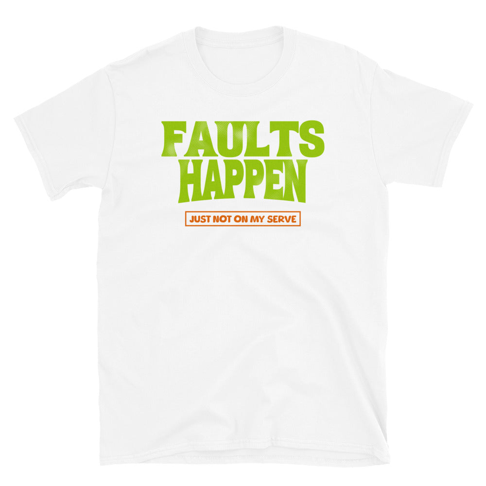 Faults Happen Just Not On My Serve Tennis T-Shirt