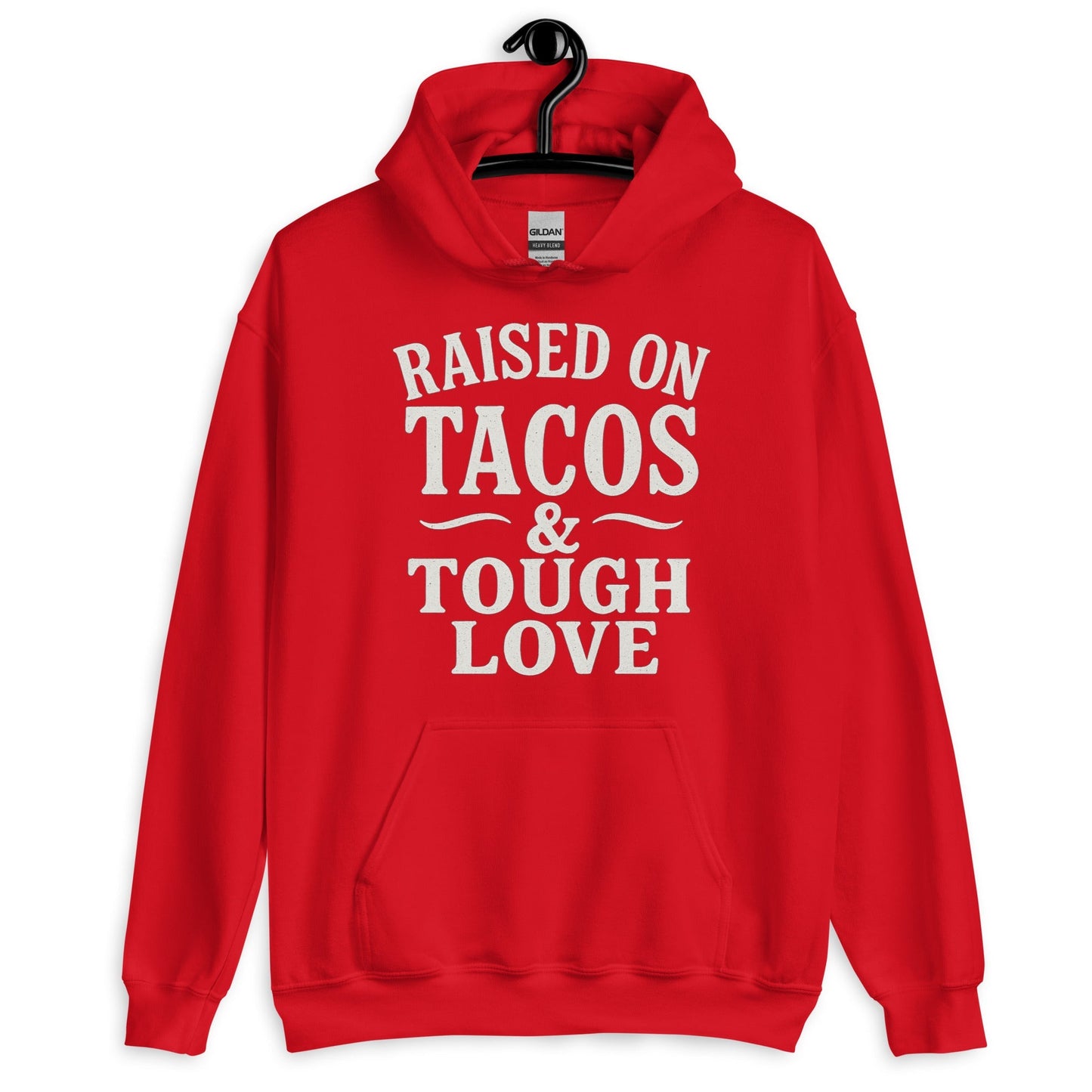 Raised on Tacos & Tough Love Hoodie