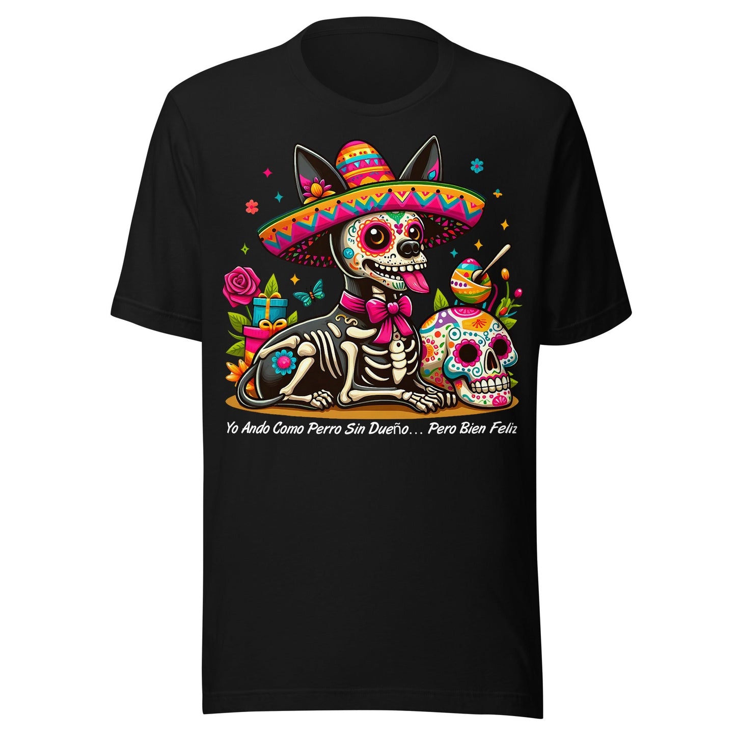 Yo Ando Como Perro Sin Dueño… Pero Bien Feliz T-Shirt