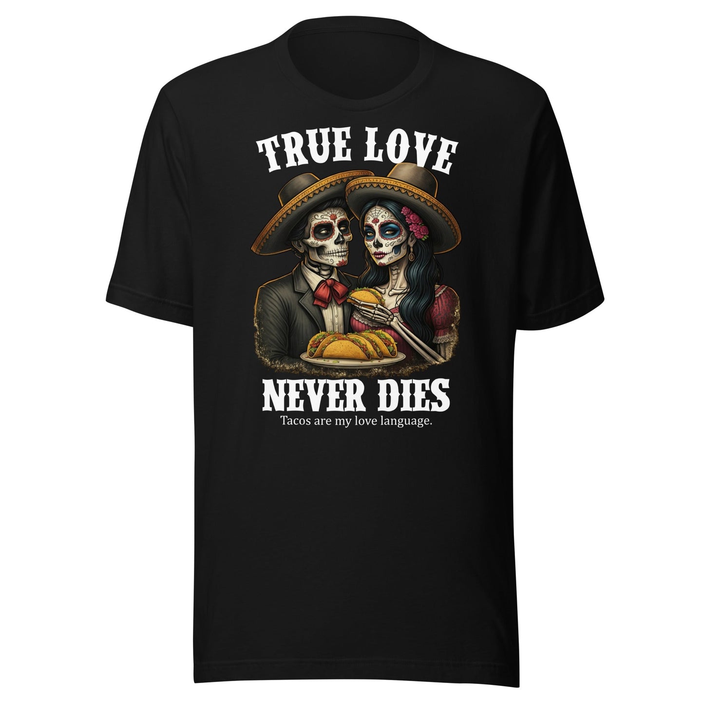 True Love Never Dies Tacos are My Love Language T-Shirt